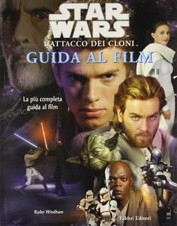 Star Wars. L'attacco dei cloni. Guida al film (Lucas books)