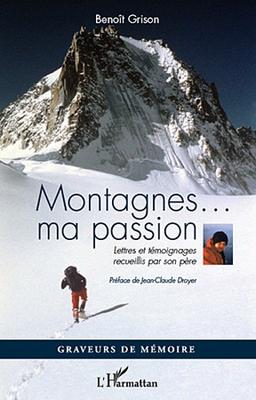 Montagnes ma passion : lettres et témoignages recueillis par son père