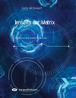 Jenseits der Matrix/Synchronizität/Morphogenetisches Feld/Bewusstseinsforschung/Urfeld-Theorie/Neues Zeitalter/Lichtkörperprozess: Zeitreise in eine ... Wachstum