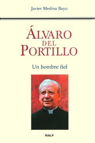 Álvaro del Portillo : un hombre fiel (Biografías y Testimonios)