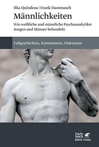 Männlichkeiten: Wie weibliche und männliche Psychoanalytiker Jungen und Männer behandeln