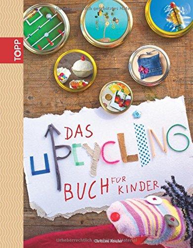 Das Upcycling-Buch für Kinder