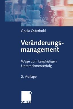 Veränderungsmanagement: Wege zum langfristigen Unternehmenserfolg (German Edition)