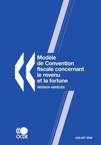 Modèle de convention fiscale concernant le revenu et la fortune : Version abrégée 2008: Version Abregee -- Juillet