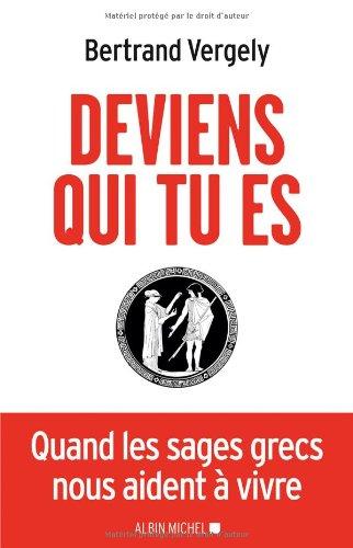 Deviens qui tu es : quand les sages grecs nous aident à vivre