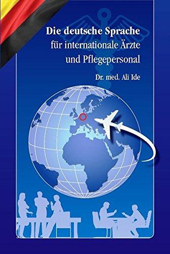 Die deutsche Sprache für internationale Ärzte und Pflegepersonal: Die Sprache ist nicht nur ein Werkzeug, sondern ein Leben