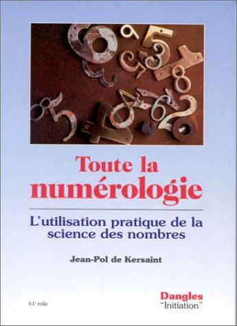 Toute la numérologie : l'utilisation pratique de la science des nombres