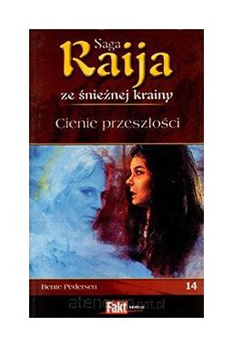 Raija. Saga ze snieznej krainy. Tom 14. Cienie przeszlosci