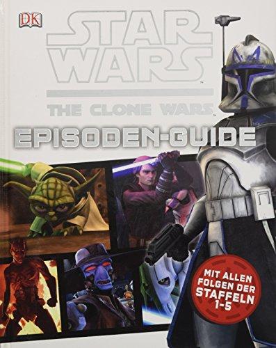 Star Wars The Clone Wars Episoden-Guide: Mit allen Folgen der Staffeln 1-5