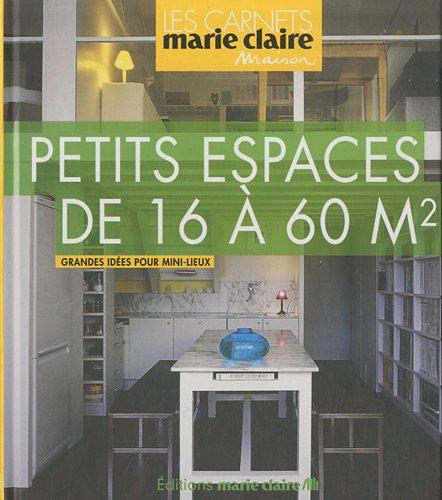 Espaces à idées : de 16 à 60 m2, grandes idées pour mini-lieux