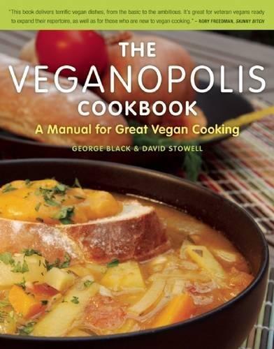 The Veganopolis Cookbook: A Manual for Great Vegan Cooking