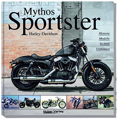 Harley-Davidson Mythos Sportster": Historie, Modelle, Technik, Umbauten