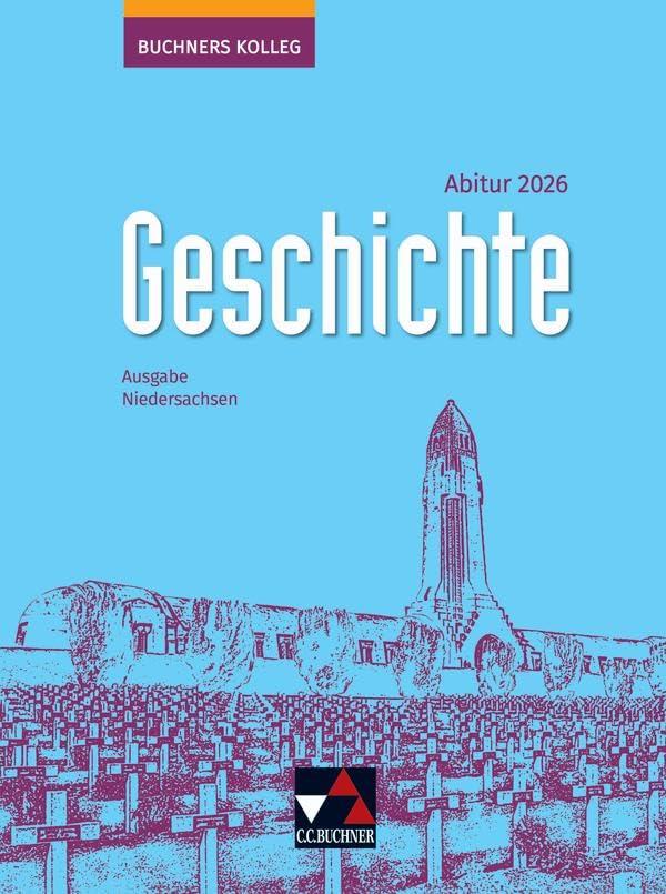 Buchners Kolleg Geschichte – Neue Ausgabe Niedersachsen / Buchners Kolleg Geschichte NI Abitur 2026