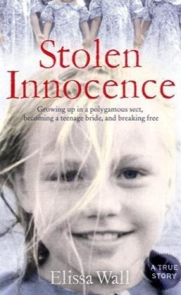 Stolen Innocence: My Story of Growing Up in a Polygamous Sect, Becoming a Teenage Bride, and Breaking Free