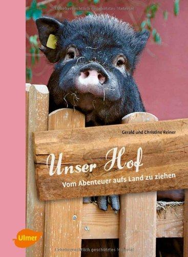 Unser Hof: Vom Abenteuer aufs Land zu ziehen