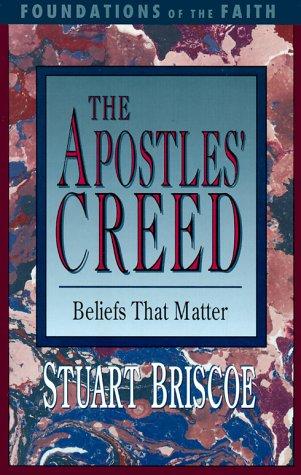 The Apostles' Creed: Beliefs That Matter (Foundations of the Faith)