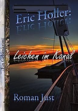 Eric Holler: Leichen im Kanal - Eric Holler ermittelt!: Gelsenkrimi (Gelsenkrimi: Gelsenkiller - Eric Holler ermittelt)