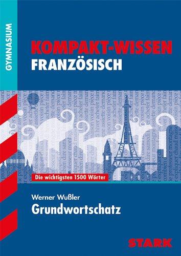 Kompakt-Wissen Gymnasium / Grundwortschatz Französisch: Die wichtigsten 1500 Wörter