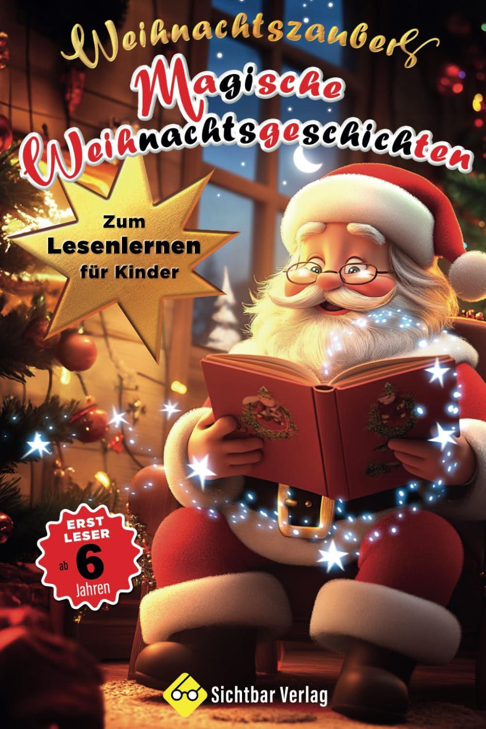 Weihnachtszauber – magische Weihnachtsgeschichten zum Lesenlernen für Kinder (Erstleser ab 6 Jahren)