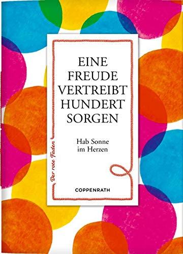 Eine Freude vertreibt hundert Sorgen: Hab Sonne im Herzen (Der rote Faden)