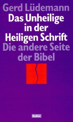 Das Unheilige in der Heiligen Schrift. Die andere Seite der Bibel