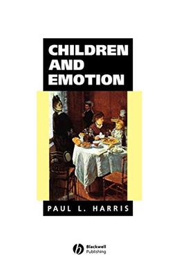 Children and Emotion: The Development of Psychological Understanding (Understanding Children's Worlds)