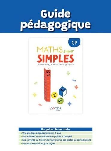 Maths super simples CP : je manipule, je m'entraîne, je réussis : guide pédagogique