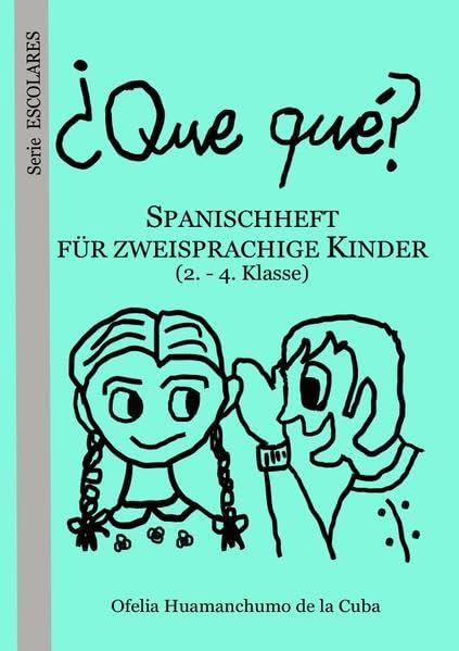 Serie ESCOLARES / ¿Que qué?: Spanischheft für zweisprachige Kinder (2. - 4. Klasse)