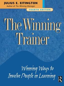 The Winning Trainer: Winning Ways to Involve People in Learning