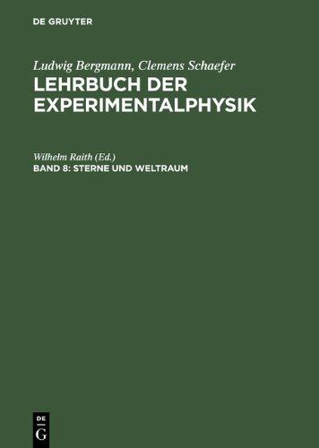 Bergmann, Ludwig; Schaefer, Clemens: Lehrbuch der Experimentalphysik: Lehrbuch der Experimentalphysik, Bd.8, Sterne und Weltraum: Grundlagen der ... interstellare Materie, Galaxien, Kosmologie