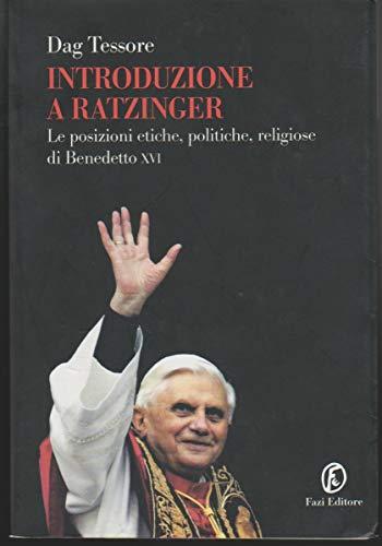 Introduzione a Ratzinger. Le posizioni etiche, politiche, religiose di Benedetto XVI (Le terre)