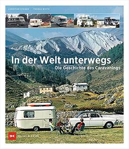 In der Welt unterwegs: Die Geschichte des Caravanings