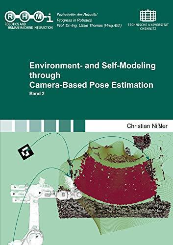 Environment- and Self-Modeling through Camera-Based Pose Estimation (Progress in Robotics/Fortschritte der Robotik)