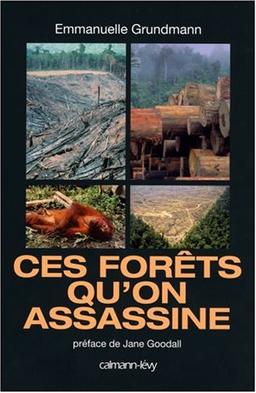 Ces forêts qu'on assassine