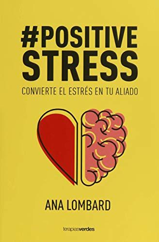 Positivestress: Convierte el estrés en tu aliado (Terapias Mi Coach)