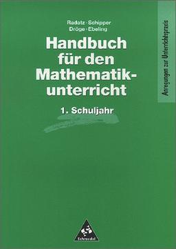 Handbücher Mathematik: Handbuch für den Mathematikunterricht an Grundschulen: 1. Schuljahr (Handbücher für den Mathematikunterricht 1. bis 4. Schuljahr)