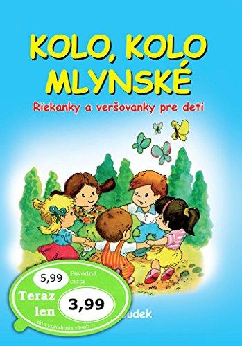 Kolo, kolo mlynské: Riekanky a veršovanky pre deti (2016)