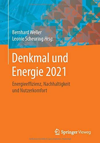 Denkmal und Energie 2021: Energieeffizienz, Nachhaltigkeit und Nutzerkomfort