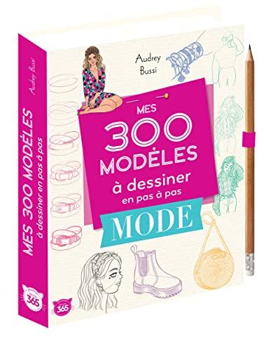 Mes 300 modèles à dessiner en pas à pas : mode