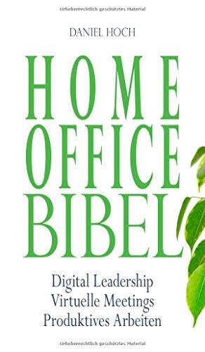 Home Office Bibel: Digital Leadership | Virtuelle Meetings | Produktives Arbeiten