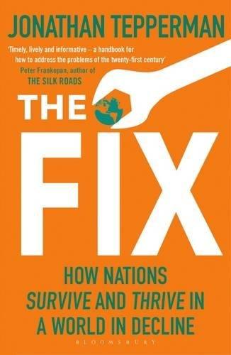 The Fix: How Nations Survive and Thrive in a World in Decline