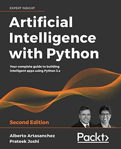 Artificial Intelligence with Python: Your complete guide to building intelligent apps using Python 3.x, 2nd Edition