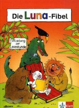 Die Luna-Fibel. Ausgabe für Bayern: Die Luna-Fibel. Schülerbuch. Bayern