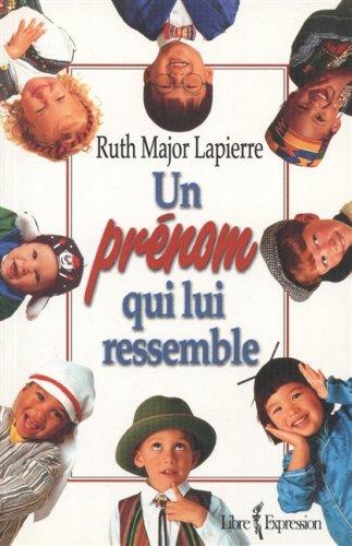 Un prenom qui lui ressemble: Origine, histoire et signification de plus de 30.000 prenoms simples et composes (French Edition)