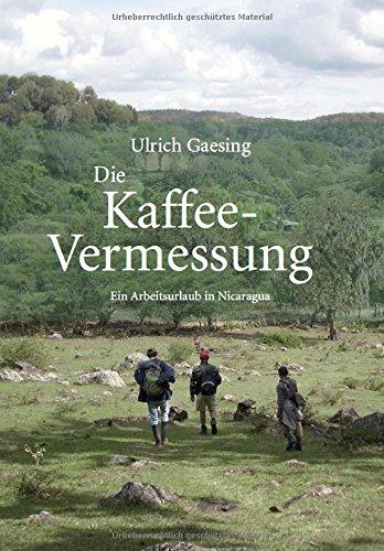 Die Kaffee-Vermessung: Ein Arbeitsurlaub in Nicaragua