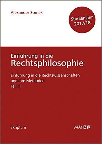 Einführung in die Rechtswissenschaften und ihre Methoden - Teil III - Grundfragen der Rechtsphilosophie - Studienjahr 2017/18