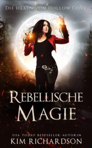 Rebellische Magie (Die Hexen von Hollow Cove, Band 9)