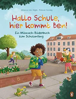 Hallo Schule, hier kommt Ben! – Ein Mitmach-Bilderbuch zum Schulanfang: Ein interaktives Bilderbuch zum Schulanfang ab 5 Jahren