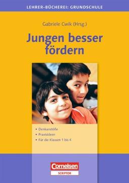 Lehrerbücherei Grundschule: Jungen besser fördern: Denkanstöße - Praxisideen - Für die Klassen 1 bis 4