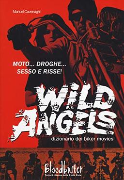 Wild Angels. Dizionario dei biker movies (I dizionari)